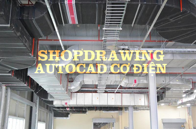 Khóa học Shopdrawing Autocad Cơ điện