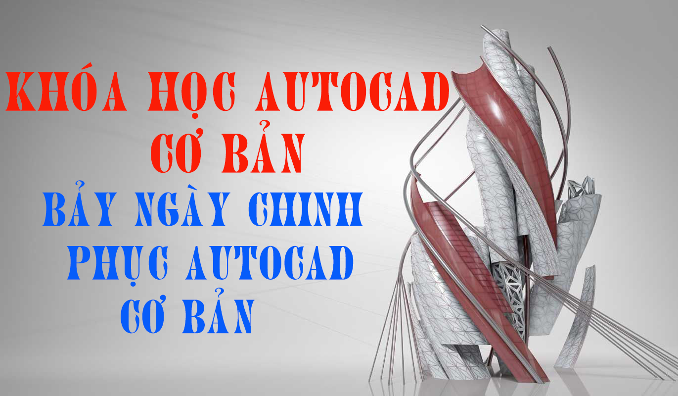 Khóa học Autocad Cơ bản-Free